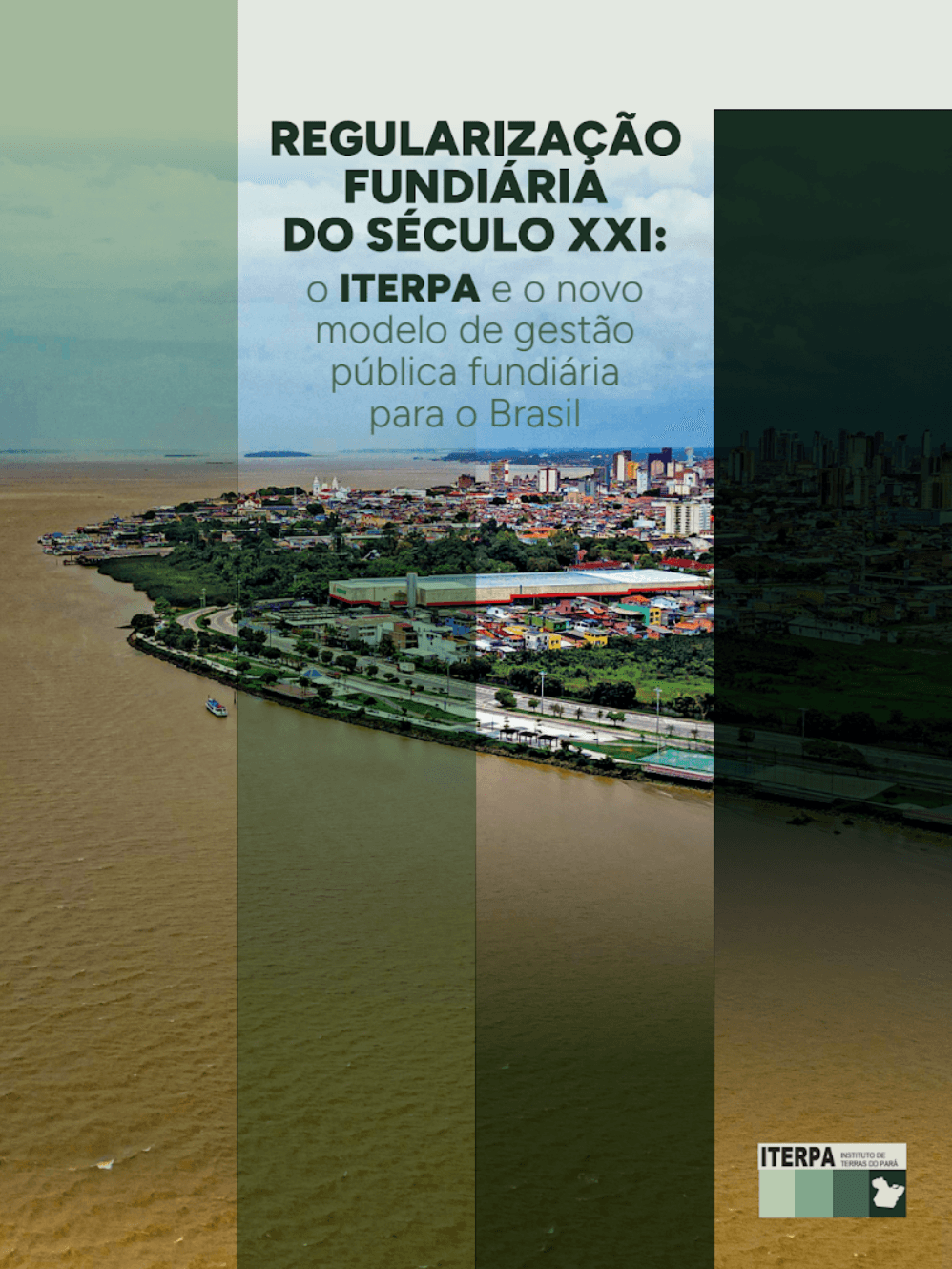 Regularização Fundiária do Século XXI: o ITERPA e o novo modelo de gestão pública fundiária para o Brasil